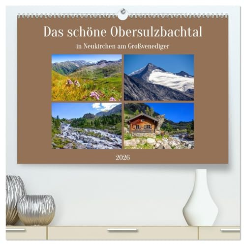 Das schöne Obersulzbachtal (hochwertiger Premium Wandkalender 2026 DIN A2 quer), Kunstdruck in Hochglanz: Traumhafte Plätze im Obersulzbachtal in Neukirchen am Großvenediger (CALVENDO Natur)