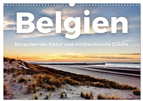 Belgien - Bezaubernde Natur und eindrucksvolle Städte. (Wandkalender 2026 DIN A3 quer), CALVENDO Monatskalender: Zwölf bewunderswerte Bilder aus Belgien. (CALVENDO Orte)