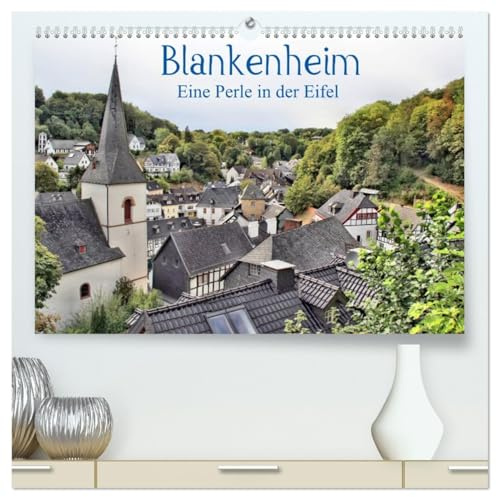 Blankenheim - Eine Perle in der Eifel (hochwertiger Premium Wandkalender 2026 DIN A2 quer), Kunstdruck in Hochglanz: In der schönen Eifel gelegen (CALVENDO Orte)