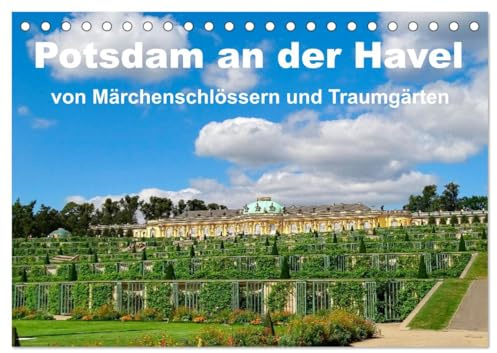 Potsdam an der Havel (Tischkalender 2027 DIN A5 quer), CALVENDO Monatskalender: Märchenhafte Schlösser und traumhafte Gärten in Potsdam (CALVENDO Orte)