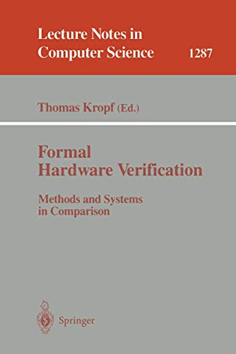 Formal Hardware Verification: Methods and Systems in Comparison: 1287 (Lecture Notes in Computer Science, 1287)