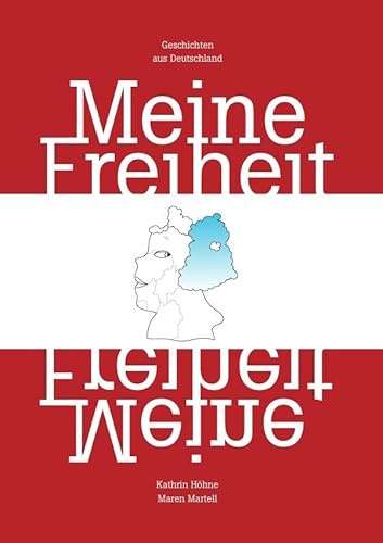Meine Freiheit: Geschichten aus Deutschland