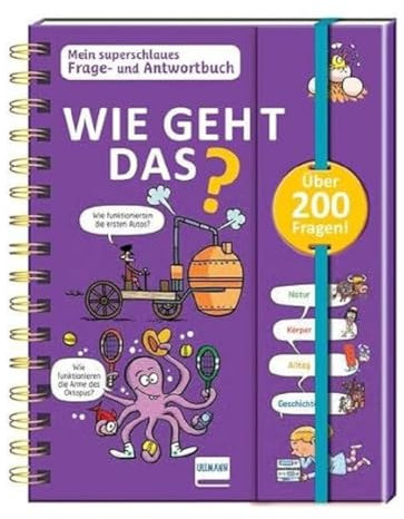 Wie geht das? - Mein superschlaues Frage- und Antwortbuch: Mehr als 200 Fragen und Antworten zu spannenden Themen