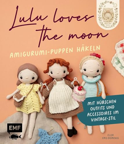 Lulu loves the moon – Amigurumi-Lieblingspuppen häkeln mit @lululovesthemoon: Mit hübschen Outfits und Accessoires im Vintage-Stil zum immer wieder An- und Umziehen