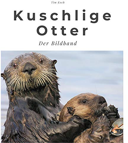 Kuschlige Otter: Der Bildband: Der Bildband. Sonderausgabe, verfügbar nur bei Amazon