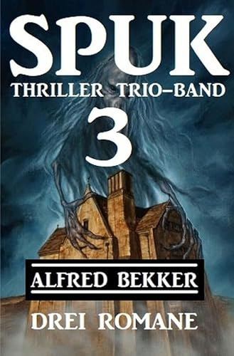 Spuk Thriller Trio-Band 3 - Drei Romane