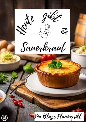 Heute gibt es / Heute gibt es - Sauerkraut: 30 tolle Sauerkraut Rezepte