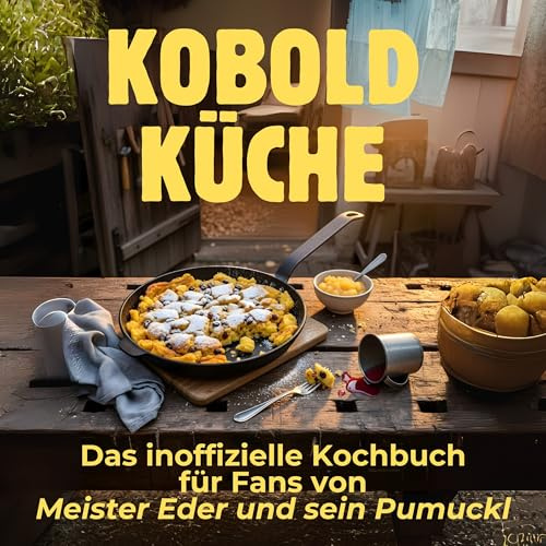 Kobold-Küche: Das inoffizielle Kochbuch für Fans von Meister Eder und sein Pumuckl. 40 Rezepte für jedes Kochlevel: schnell, lecker, einfach