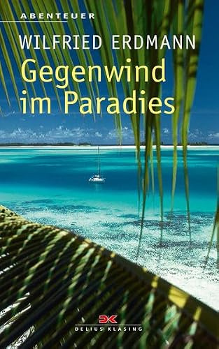 Gegenwind im Paradies: Segelabenteuer in der Südsee