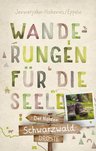 Schwarzwald - Der Norden. Wanderungen für die Seele: Einfach draußen sein – Natur pur erleben, die Seele spüren und inspirierende Wanderungen ... als Download (Wandern für die Seele)