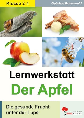 Lernwerkstatt Der Apfel – Sachunterricht Klasse 2-4, mit Lösungen: Die gesunde Frucht unter der Lupe