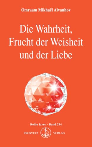 Die Wahrheit, Frucht der Weisheit und der Liebe (Izvor)