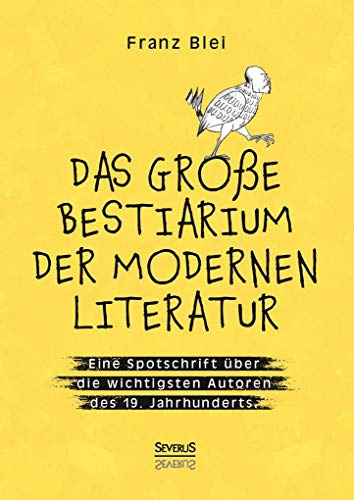 Das große Bestiarium der modernen Literatur: Eine Spottschrift über die wichtigsten Autoren des 19. Jahrhunderts. Mit Illustrationen von Thomas Theodor Heine.