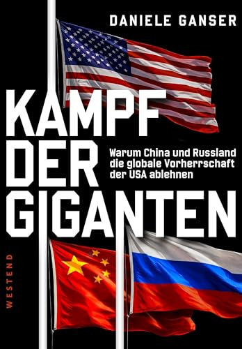 Kampf der Giganten: Warum China und Russland die globale Vorherrschaft der USA ablehnen