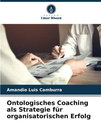 Ontologisches Coaching als Strategie für organisatorischen Erfolg: DE