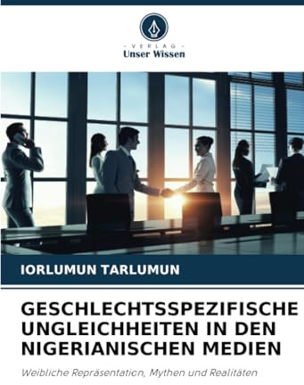 GESCHLECHTSSPEZIFISCHE UNGLEICHHEITEN IN DEN NIGERIANISCHEN MEDIEN: Weibliche Repräsentation, Mythen und Realitäten
