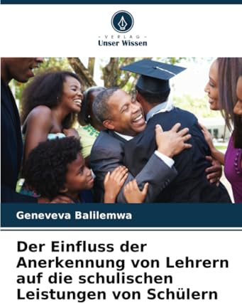 Der Einfluss der Anerkennung von Lehrern auf die schulischen Leistungen von Schülern
