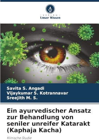 Ein ayurvedischer Ansatz zur Behandlung von seniler unreifer Katarakt (Kaphaja Kacha): Klinische Studie