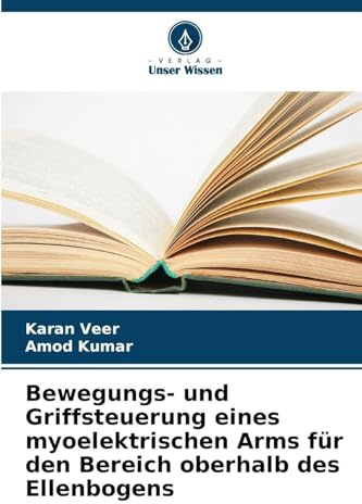 Bewegungs- und Griffsteuerung eines myoelektrischen Arms für den Bereich oberhalb des Ellenbogens