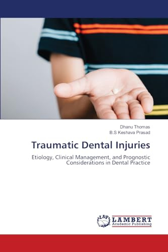 Traumatic Dental Injuries: Etiology, Clinical Management, and Prognostic Considerations in Dental Practice