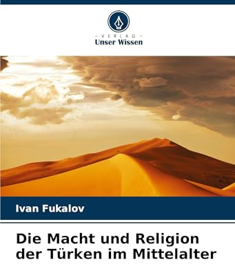 Die Macht und Religion der Türken im Mittelalter