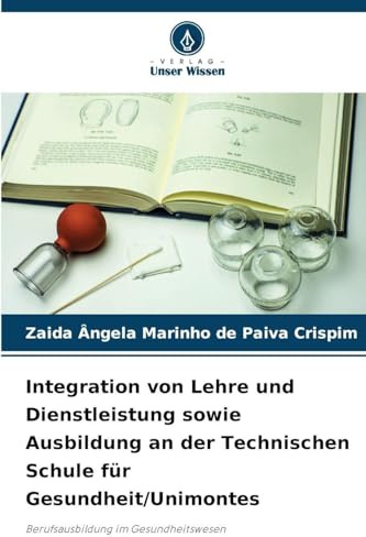Integration von Lehre und Dienstleistung sowie Ausbildung an der Technischen Schule für Gesundheit/Unimontes: Berufsausbildung im Gesundheitswesen
