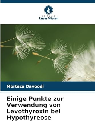 Einige Punkte zur Verwendung von Levothyroxin bei Hypothyreose