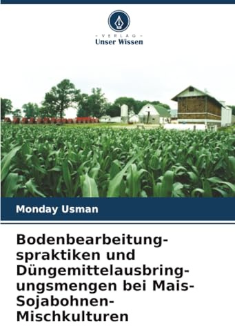 Bodenbearbeitung-spraktiken und Düngemittelausbring-ungsmengen bei Mais-Sojabohnen-Mischkulturen