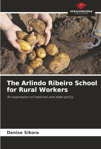The Arlindo Ribeiro School for Rural Workers: An expression of national and state policy