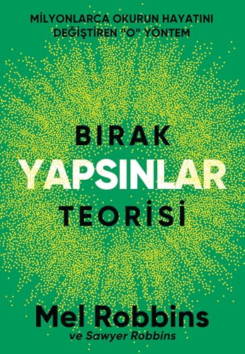 Birak Yapsinlar Teorisi: Milyonlarca Okurun Hayatini Degistiren O Yöntem