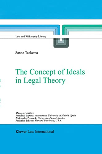 The Concept of Ideals in Legal Theory (Law and Philosophy Library, Band 63)