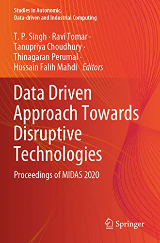 Data Driven Approach Towards Disruptive Technologies: Proceedings of MIDAS 2020 (Studies in Autonomic, Data-driven and Industrial Computing)