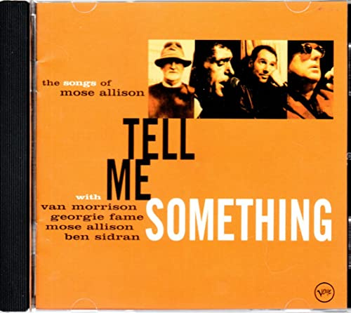 Tell Me Something. The Songs Of Mose Allison