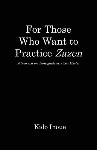 For Those Who Want to Practice Zazen: A true and readable guide by a Zen Master (English Edition)