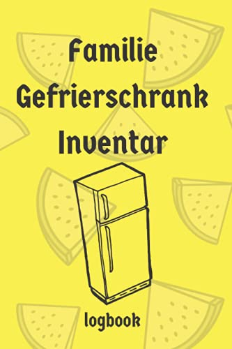 Familie Gefrierschrank Inventar: Family Freezer Inventory List: Inventarbuch - 120 Seiten, um den Überblick über die Gegenstände des Kühlschranks zu ... und den Lebensmitteleinkauf zu vereinfachen