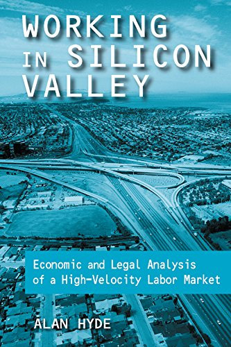 Working in Silicon Valley: Economic and Legal Analysis of a High-velocity Labor Market (English Edition)