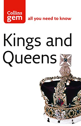Kings and Queens: An Illustrated History of the British Monarchy from Pre-Saxon Times to the Present (Collins Gem)