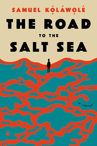 The Road to the Salt Sea: A Novel