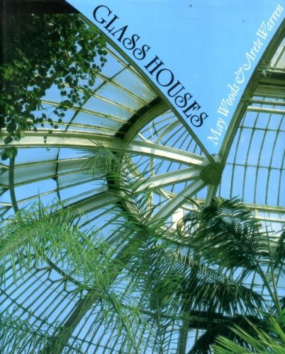 Glass Houses: History of Greenhouses, Conservatories and Orangeries