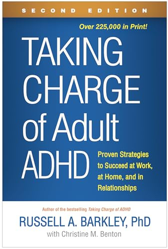 Taking Charge of Adult ADHD, Second Edition: Proven Strategies to Succeed at Work, at Home, and in Relationships