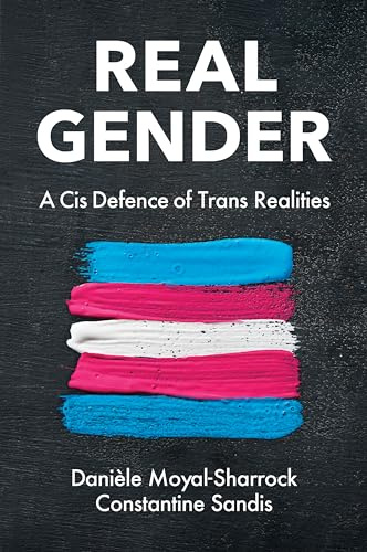 Real Gender: A Cis Defence of Trans Realities