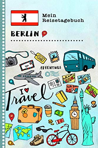 Berlin Reisetagebuch: Kinder Reise Aktivitätsbuch zum Ausfüllen, Eintragen, Malen, Einkleben A5 - Ferien unterwegs Tagebuch zum Selberschreiben - Urlaubstagebuch Journal für Mädchen, Jungen