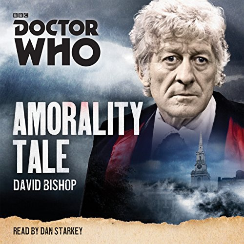 Doctor Who: Amorality Tale: A 3rd Doctor novelisation