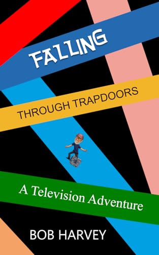 FALLING THROUGH TRAPDOORS: A Television Adventure