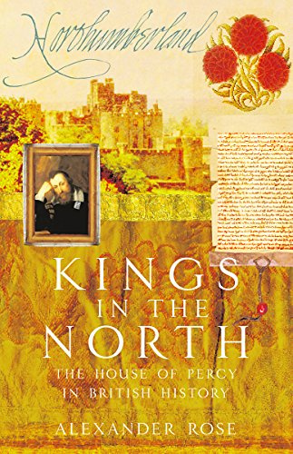 Kings in the North: The House of Percy in British History