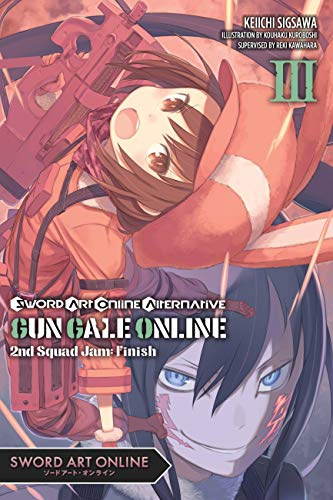 Sword Art Online Alternative Gun Gale Online, Vol. 3 (light novel): Second Squad Jam: Finish (Volume 3)