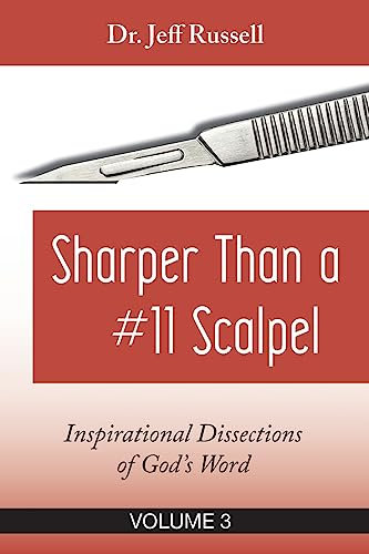 Sharper Than a #11 Scalpel, Volume 3: Inspirational Dissections of God's Word