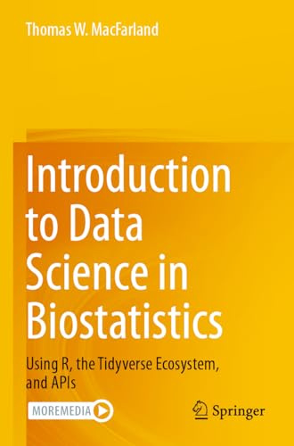 Introduction to Data Science in Biostatistics: Using R, the Tidyverse Ecosystem, and APIs