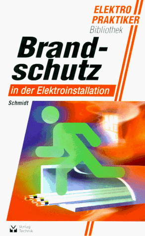 Brandschutz in der Elektroinstallation (Elektropraktiker-Bibliothek)