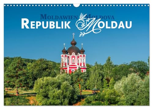 Republik Moldawien - Das südosteuropäische Kleinod (Wandkalender 2026 DIN A3 quer), CALVENDO Monatskalender: So klein. So idyllisch. So schön und freundlich (CALVENDO Orte)